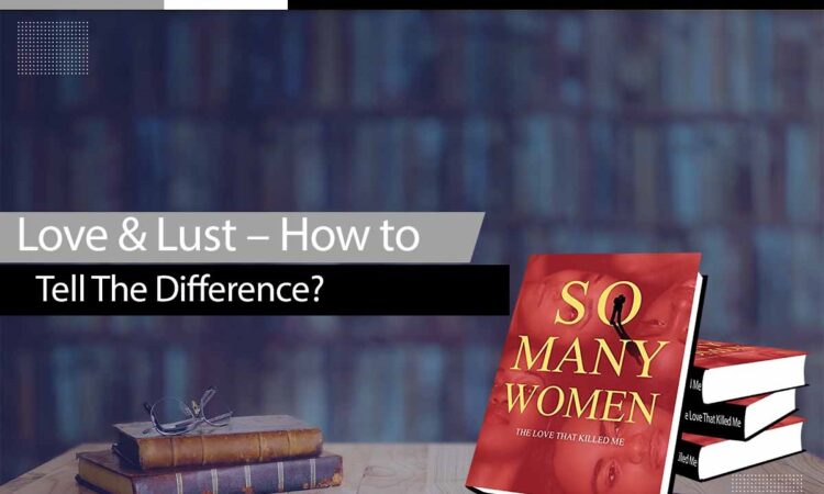 Love & Lust – How to Tell The Difference?
