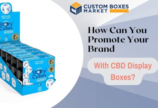 How Can You Promote Your Brand With CBD Display Boxes