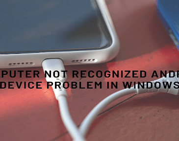 Fix Computer Not Recognized Android Device Problem