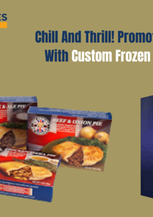 Chill And Thrill! Promote Your Brand With Custom Frozen Food Boxes