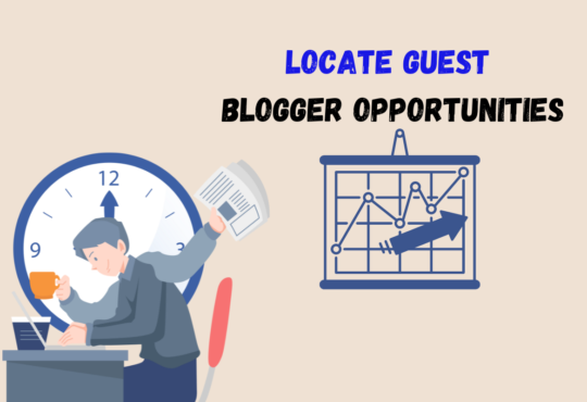 The Best Way to Locate Guest Blogger Opportunities: Simple Guide to Follow