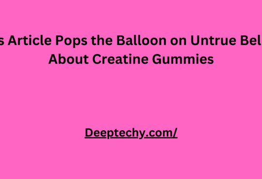 This Article Pops the Balloon on Untrue Beliefs About Creatine Gummies