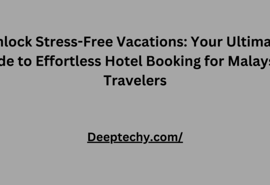Unlock Stress-Free Vacations: Your Ultimate Guide to Effortless Hotel Booking for Malaysian Travelers