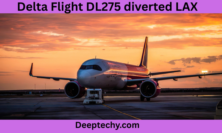 Delta Flight DL275 diverted LAX